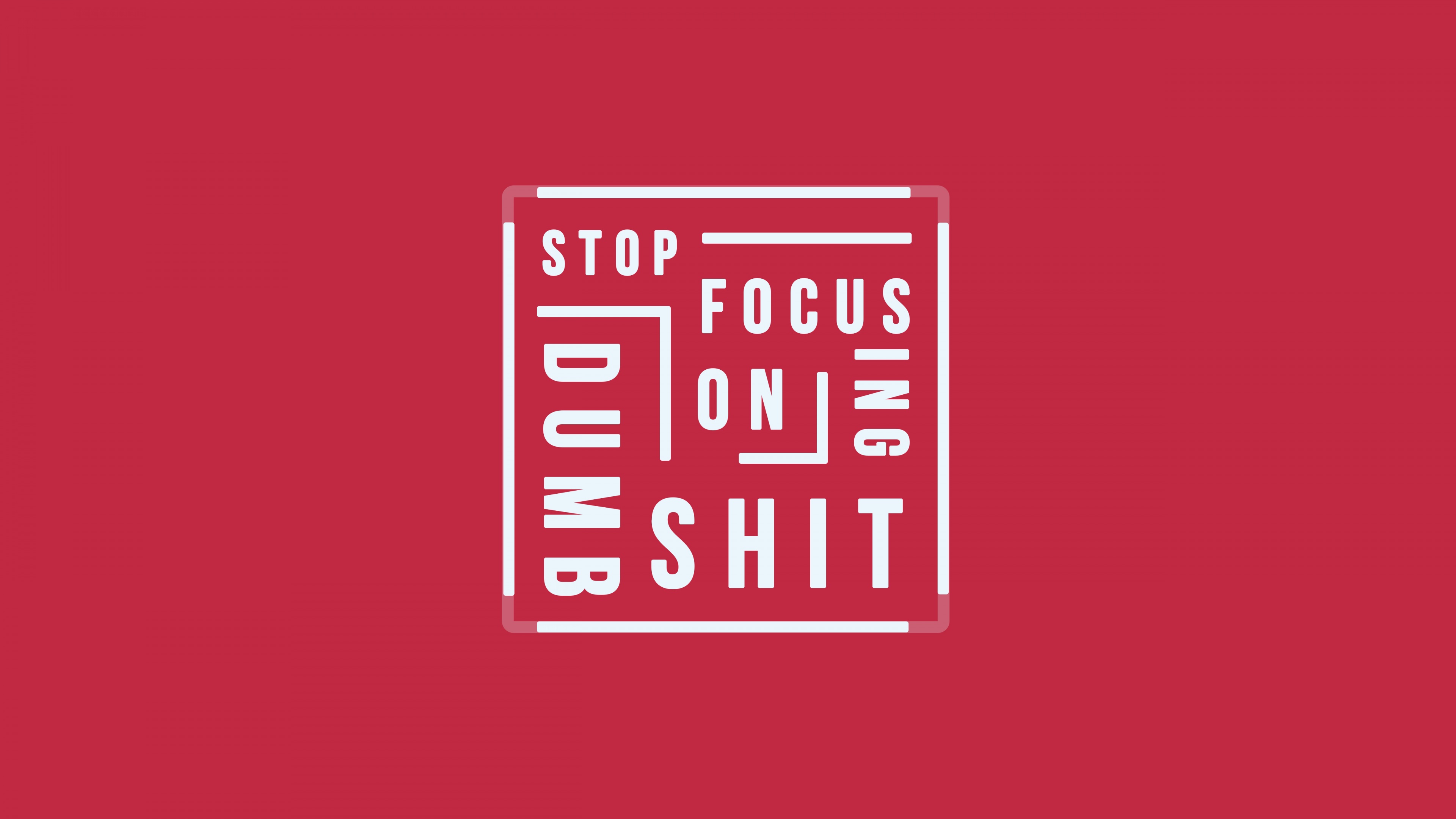Stop focusing on Dumb Shit Wallpaper 4K, Popular quotes, Quotes, #2010