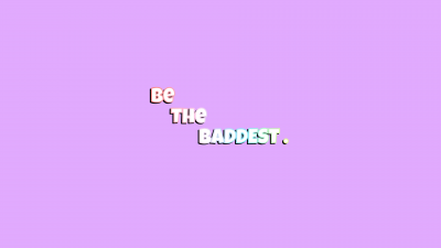 Be the Baddest, Baddie quotes, Mauve background, Purple background, Pastel purple, Attitude, Confident, Bold, Fearless, Edgy