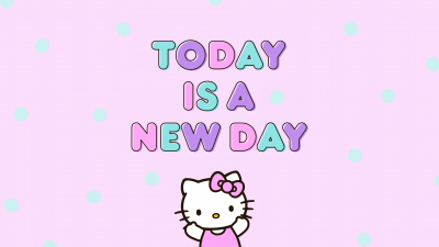 Today is a New day, Hello kitty quotes, Hello Kitty background