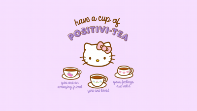 Have a cup of Positivi-tea, Positivity quotes, Purple background, Amazing friend, You are loved, Feelings, Hello Kitty background, Sanrio