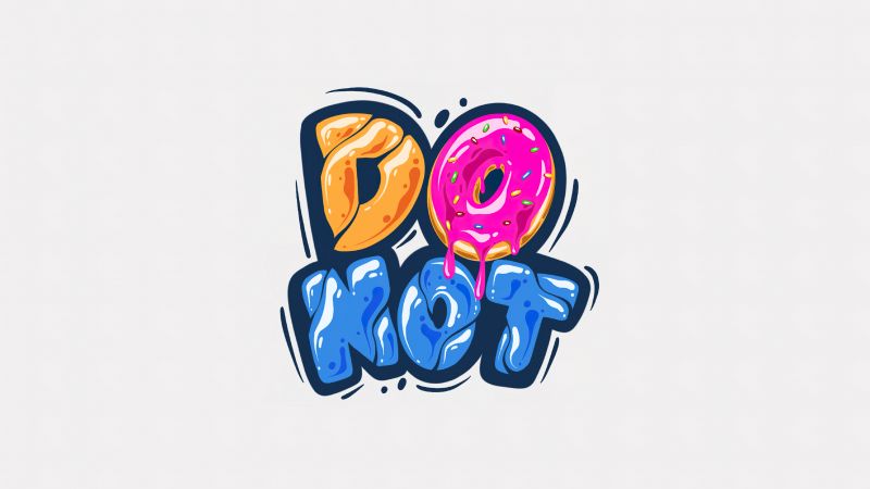 Do Not, Graffiti text, Doughnut, White background, Drippy text, Drippy typography, Wallpaper