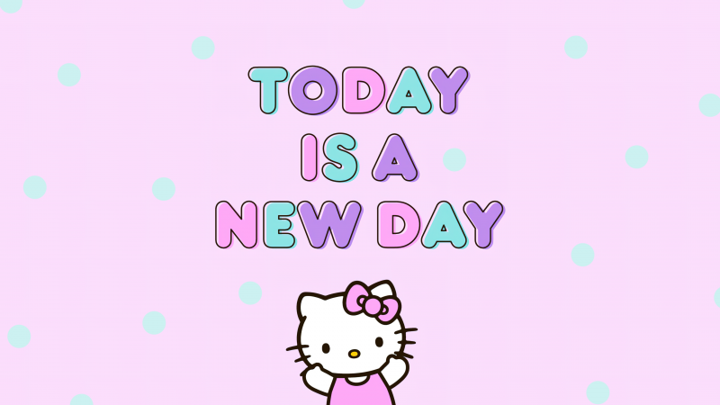 Today is a New day, Hello kitty quotes, Hello Kitty background, Sanrio, Wallpaper