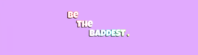 Be the Baddest, Baddie quotes, Mauve background, Purple background, Pastel purple, Attitude, Confident, Bold, Fearless, Edgy