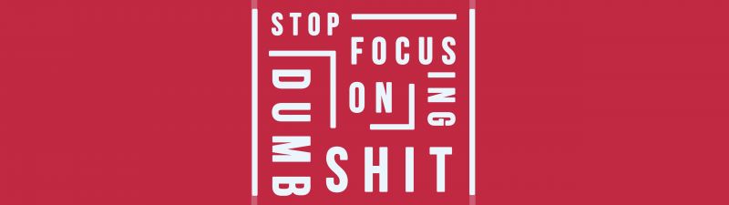 Stop focusing on Dumb Shit, Popular quotes, Red background, Typography, 5K