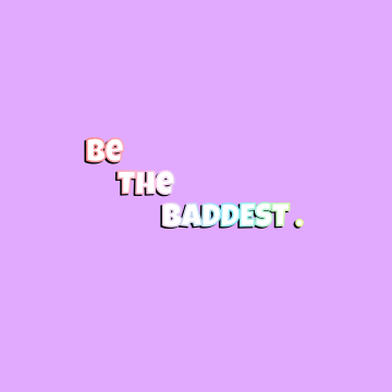 Be the Baddest, Baddie quotes, Mauve background, Purple background, Pastel purple, Attitude, Confident, Bold, Fearless, Edgy