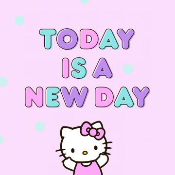 Today is a New day, Hello kitty quotes, Hello Kitty background, Sanrio