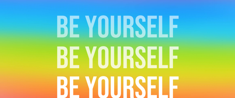 Be yourself, LGBTQ
