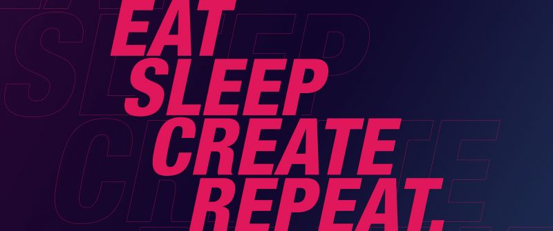 Eat, Sleep, Create, Repeat, Inspirational quotes, Neon, Pink, Typography