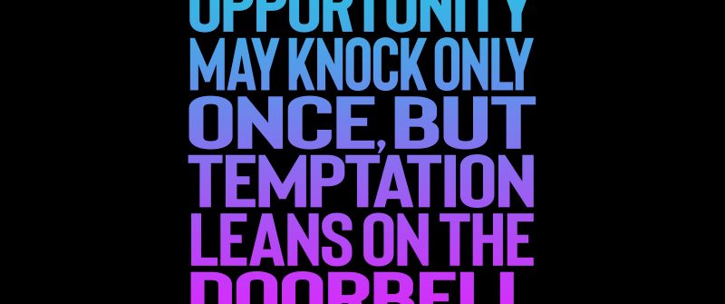 Opportunity may knock only once, AMOLED, But temptation leans on the doorbell, Popular quotes, , Black background, 5K, 8K