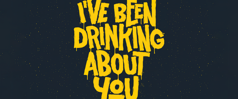 I've been drinking about you, Drippy text, Dark background, Drippy design, Meme
