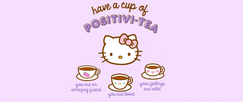Have a cup of Positivi-tea, Positivity quotes, Purple background, Amazing friend, You are loved, Feelings, Hello Kitty background, Sanrio